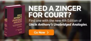 Image:  Advertisement for a law book with the tag line, "Need a Zinger for Court?"  The book is called  "Uncle Anthony's Unabridged Analogies." 